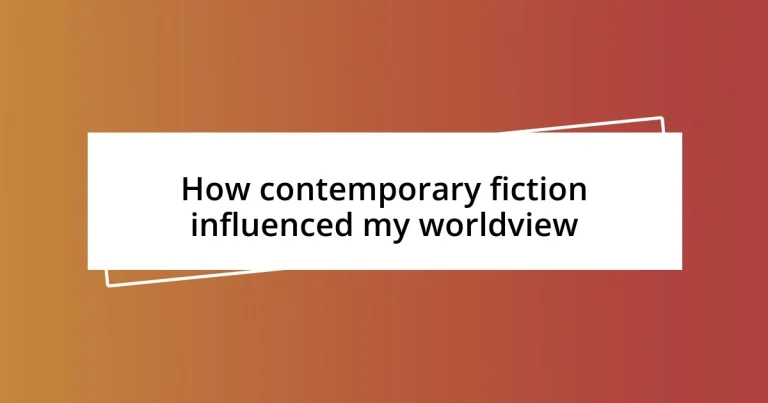 How contemporary fiction influenced my worldview