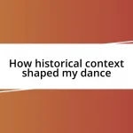 How historical context shaped my dance