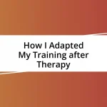 How I Adapted My Training after Therapy