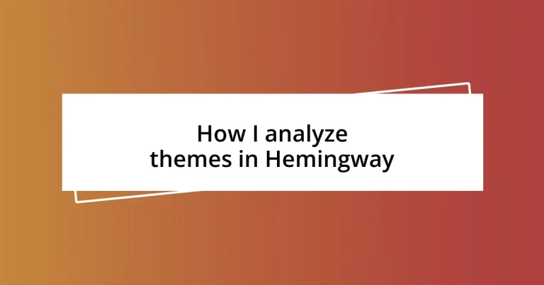 How I analyze themes in Hemingway