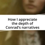 How I appreciate the depth of Conrad’s narratives