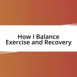 How I Balance Exercise and Recovery