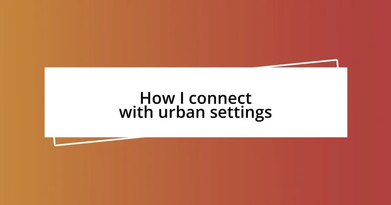 How I connect with urban settings