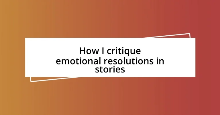 How I critique emotional resolutions in stories