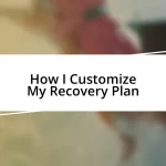 How I Customize My Recovery Plan