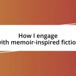 How I engage with memoir-inspired fiction