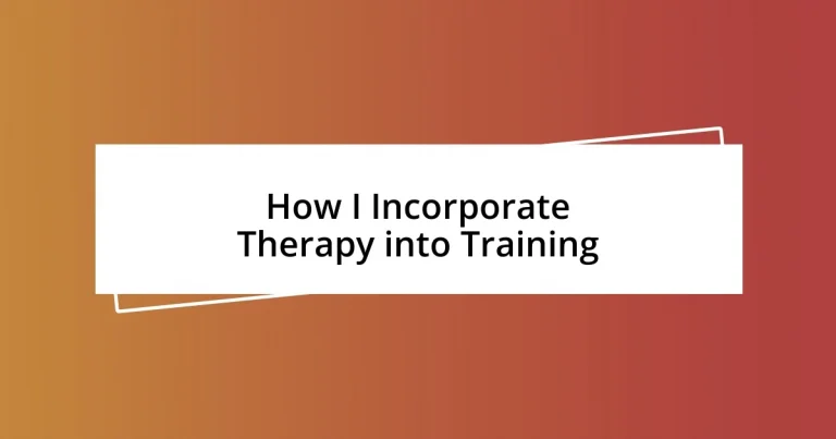 How I Incorporate Therapy into Training