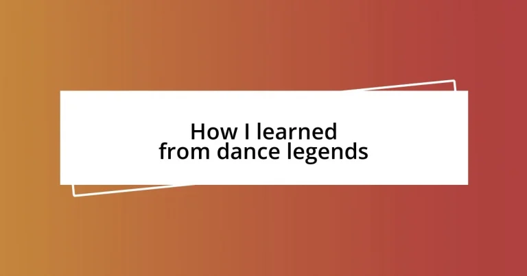 How I learned from dance legends