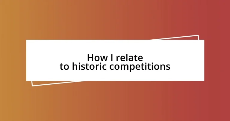 How I relate to historic competitions