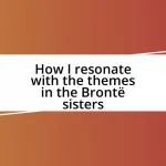 How I resonate with the themes in the Brontë sisters