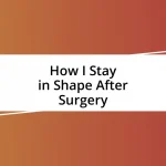 How I Stay in Shape After Surgery