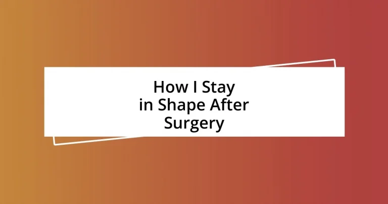 How I Stay in Shape After Surgery