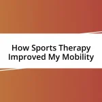 How Sports Therapy Improved My Mobility