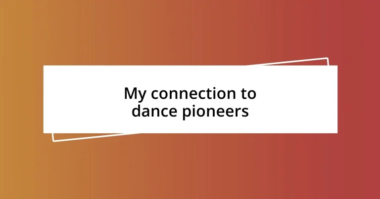 My connection to dance pioneers