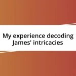 My experience decoding James’ intricacies