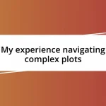 My experience navigating complex plots