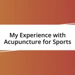 My Experience with Acupuncture for Sports