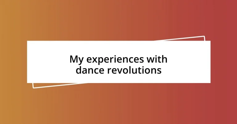 My experiences with dance revolutions