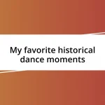 My favorite historical dance moments