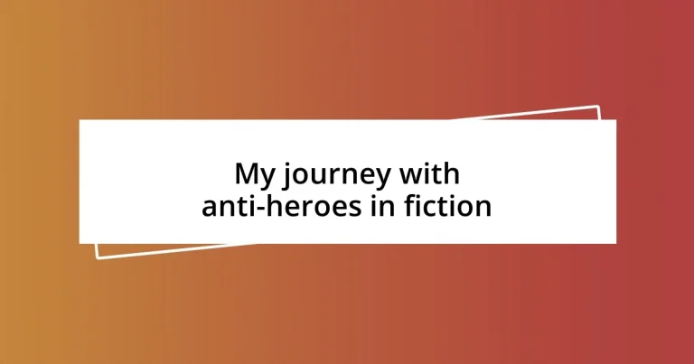 My journey with anti-heroes in fiction