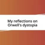 My reflections on Orwell’s dystopia