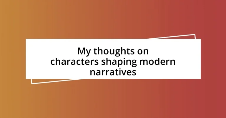 My thoughts on characters shaping modern narratives