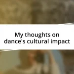 My thoughts on dance’s cultural impact