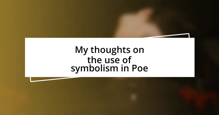 My thoughts on the use of symbolism in Poe