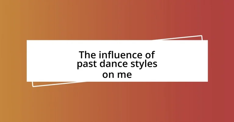 The influence of past dance styles on me