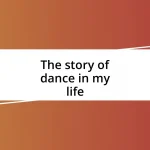 The story of dance in my life