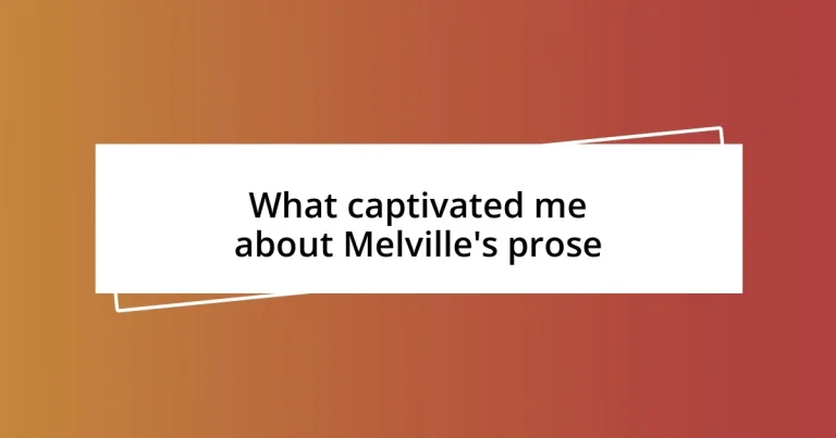 What captivated me about Melville’s prose