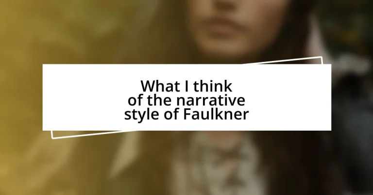 What I think of the narrative style of Faulkner