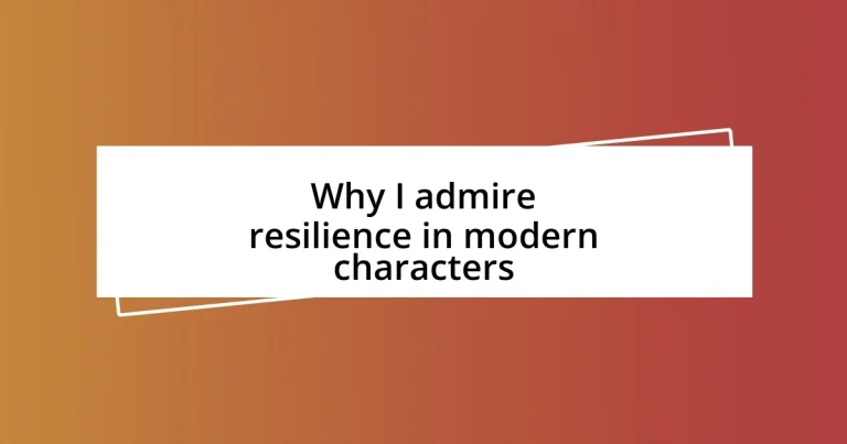 Why I admire resilience in modern characters