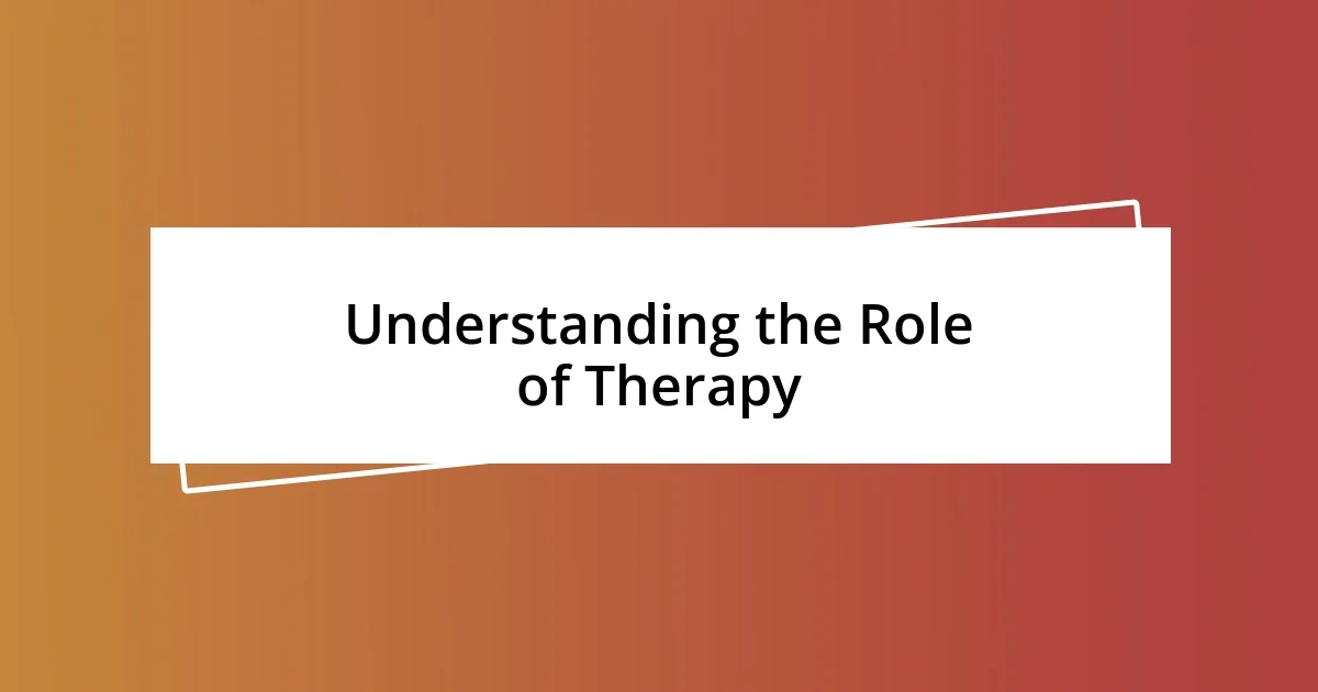 Understanding the Role of Therapy