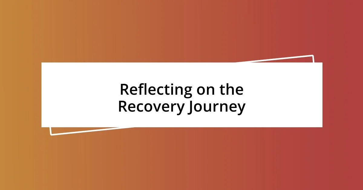 Reflecting on the Recovery Journey