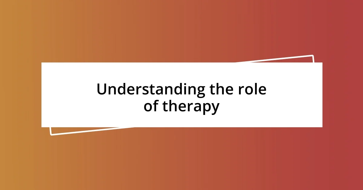 Understanding the role of therapy