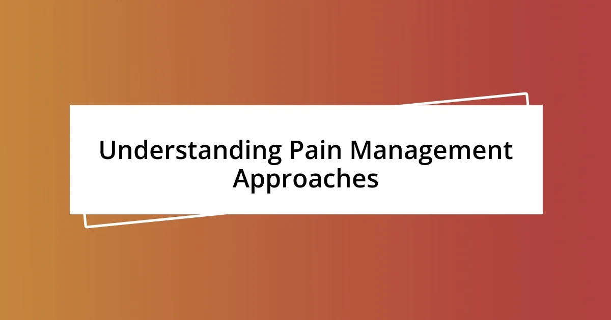 Understanding Pain Management Approaches