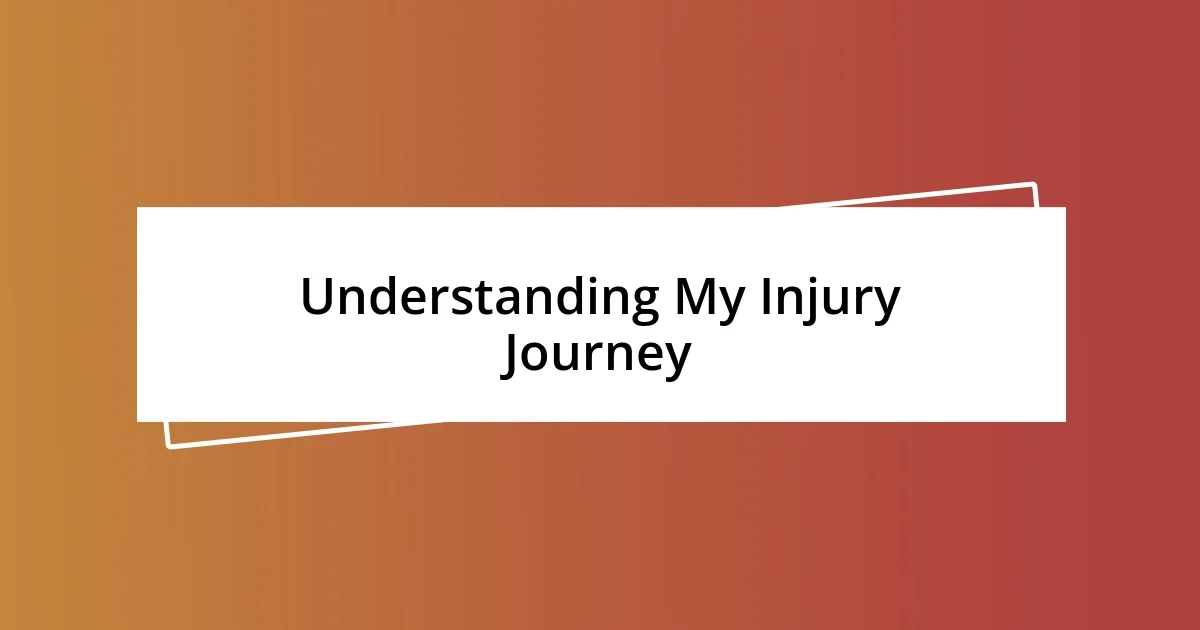 Understanding My Injury Journey