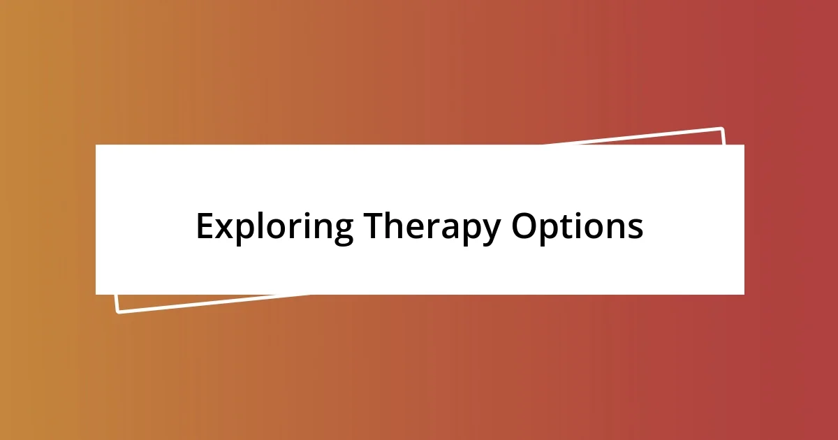 Exploring Therapy Options