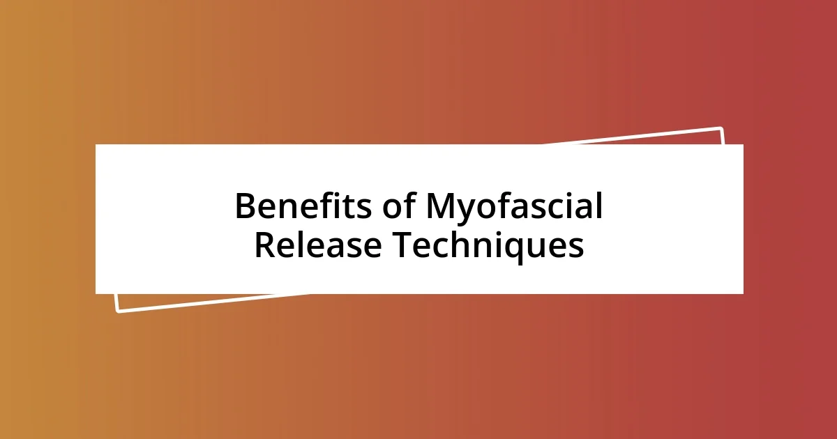 Benefits of Myofascial Release Techniques