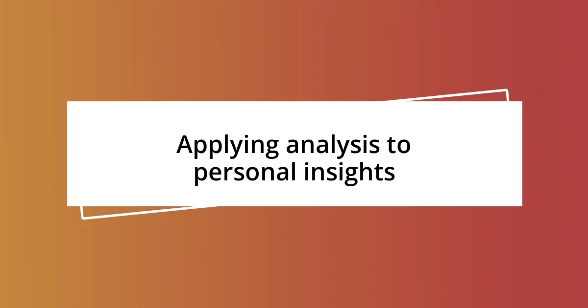 Applying analysis to personal insights