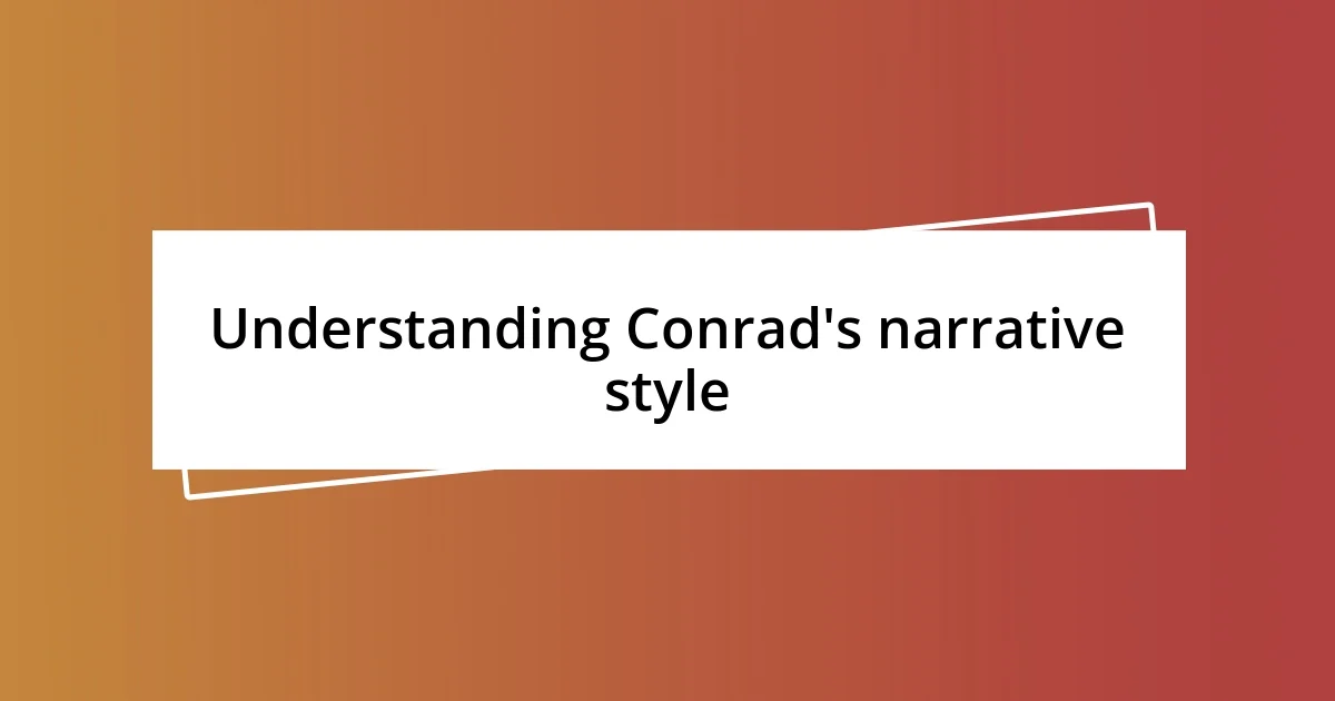 Understanding Conrad