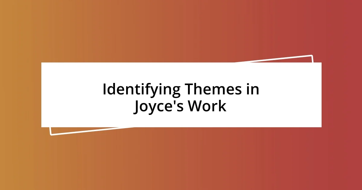 Identifying Themes in Joyce