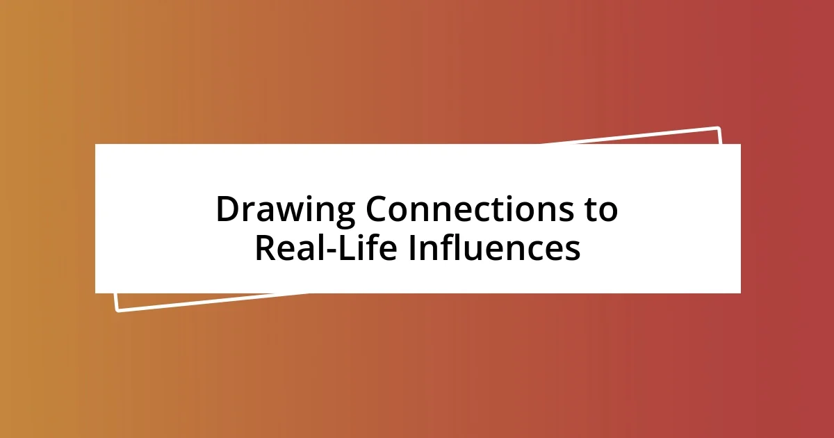 Drawing Connections to Real-Life Influences