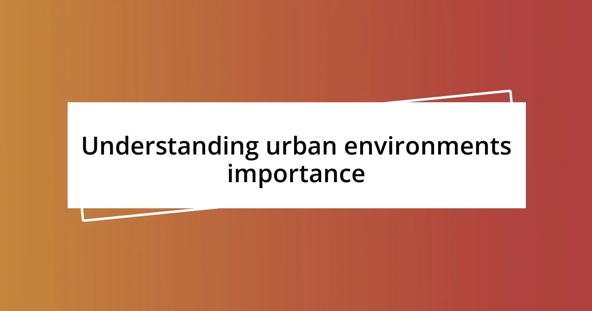 Understanding urban environments importance