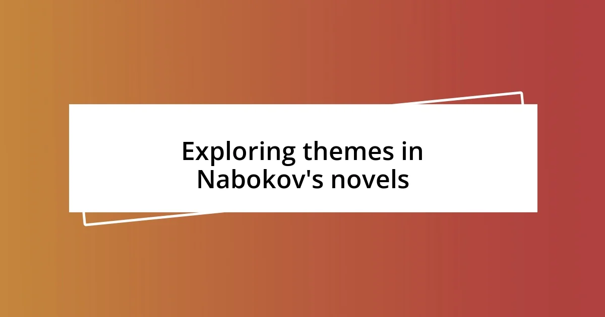 Exploring themes in Nabokov