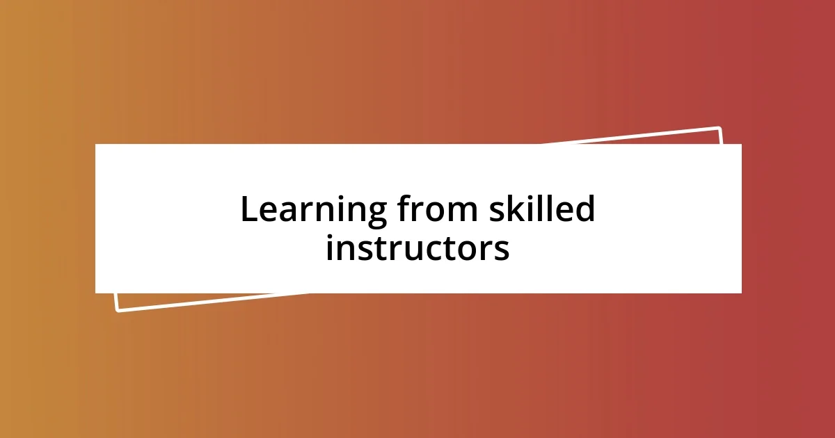 Learning from skilled instructors