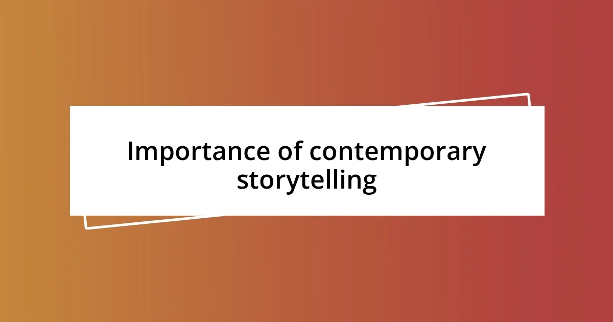 Importance of contemporary storytelling