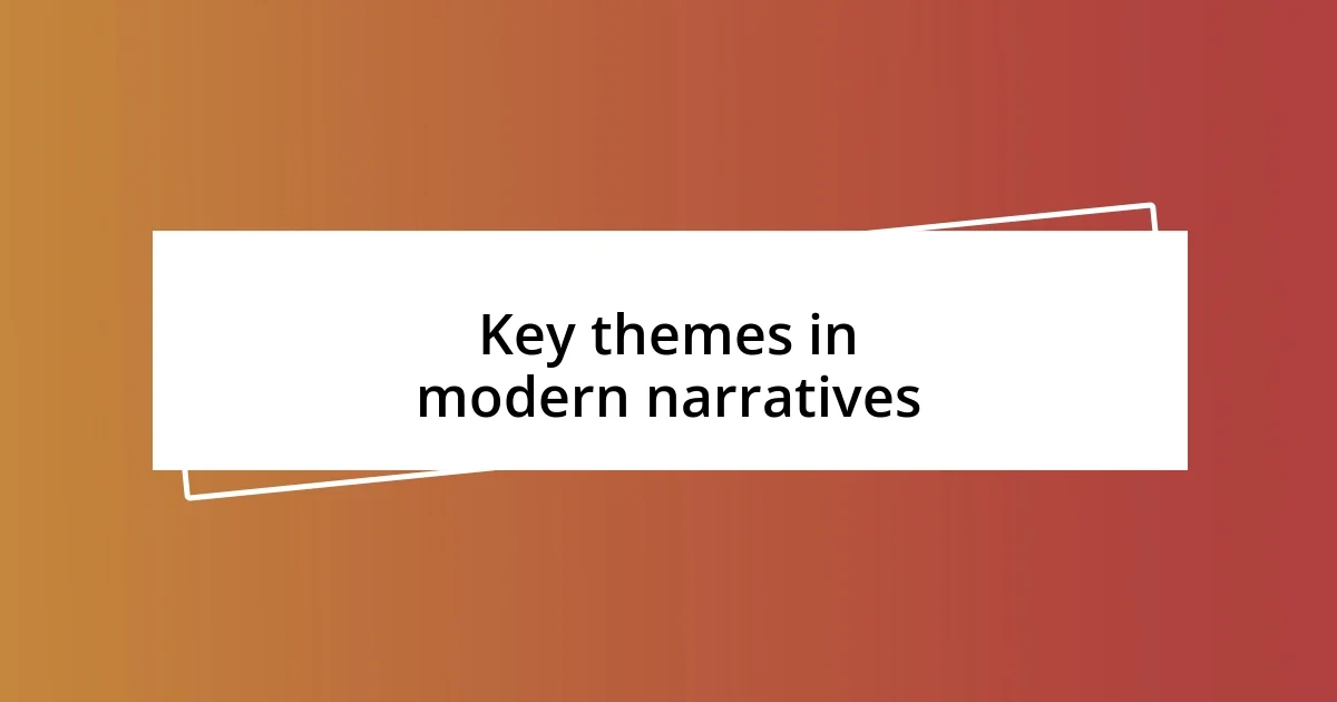 Key themes in modern narratives