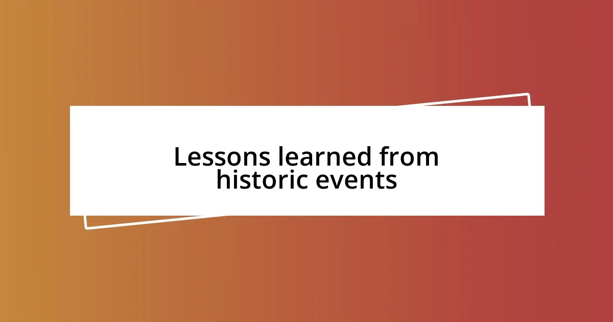 Lessons learned from historic events